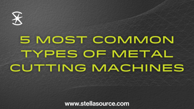 5 Most Common Types of Metal Cutting Machines