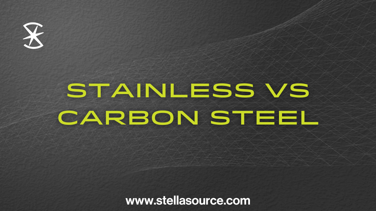 Stainless vs Carbon Steel